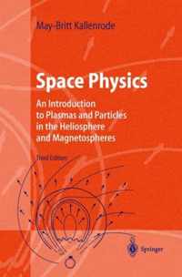 Space Physics: An Introduction to Plasmas and Particles in the Heliosphere and Magnetospheres