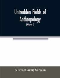 Untrodden fields of anthropology: observations on the esoteric manners and customs of semi-civilized peoples