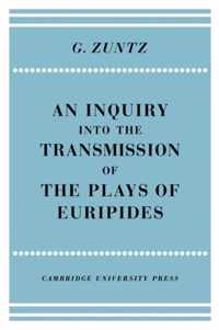 An Enquiry into the Transmission of the Plays of Euripides