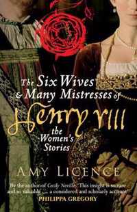 The Six Wives & Many Mistresses of Henry VIII