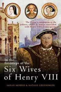 In the Footsteps of the Six Wives of Henry VIII