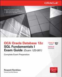 OCA Oracle Database 12c SQL Fundamentals I Exam Guide (Exam 1Z0-061)