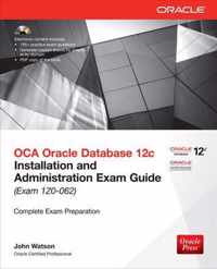 OCA Oracle Database 12c Installation and Administration Exam Guide (Exam 1Z0-062)