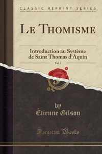 Le Thomisme, Vol. 1