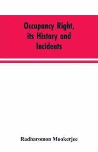 Occupancy right, its history and incidents; together with an introduction dealing with land tenure in ancient India