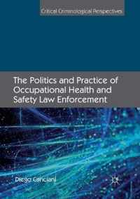 The Politics and Practice of Occupational Health and Safety Law Enforcement