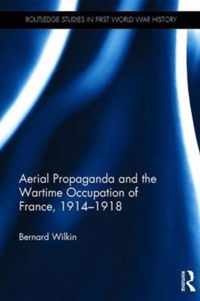 Aerial Propaganda and the Wartime Occupation of France 1914-1918