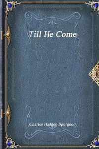 Till He Come