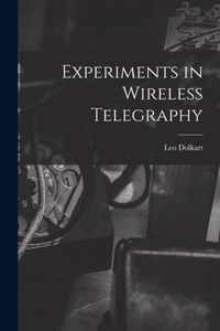 Experiments in Wireless Telegraphy