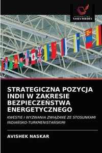 Strategiczna Pozycja Indii W Zakresie Bezpieczestwa Energetycznego