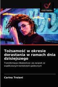 Tosamoc w okresie dorastania w ramach dnia dzisiejszego