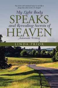 My Light Body Speaks and Revealing Secrets of Heaven