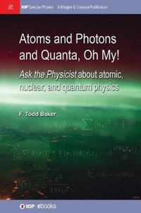 Atoms and Photons and Quanta, Oh My!