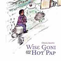 Wise Goni and the Hot Pap