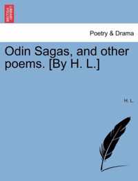 Odin Sagas, and Other Poems. [by H. L.]