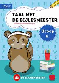 Taal met De Bijlesmeester - Groep 6 - Deel 2 - Cito - Oefenen - Kinderen - Boeken - Leren - School - Kinderen - Oefenschrift - Studeren - Leuke Teksten - Citotoets - LVS geschikt - Gebaseerd op Landelijke Leerlijnen