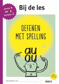 Bij de les  -  Oefenen met spelling groep 4 - leerjaar 2