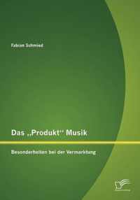 Das "Produkt" Musik: Besonderheiten bei der Vermarktung