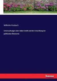 Untersuchungen uber Adam Smith und die Entwicklung der politischen OEkonomie