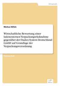 Wirtschaftliche Bewertung einer ladenexternen Verpackungsrucknahme gegenuber der Dualen System Deutschland GmbH auf Grundlage der Verpackungsverordnung