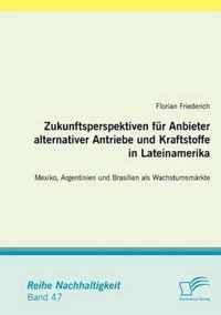 Zukunftsperspektiven fur Anbieter alternativer Antriebe und Kraftstoffe in Lateinamerika