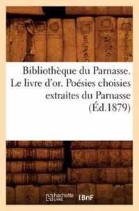 Bibliotheque Du Parnasse. Le Livre d'Or. Poesies Choisies Extraites Du Parnasse (Ed.1879)