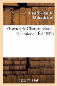 Oeuvres de Chateaubriand. Polemique