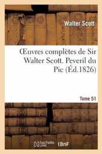 Oeuvres Completes de Sir Walter Scott. Tome 51 Peveril Du Pic. T1