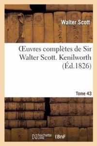 Oeuvres Completes de Sir Walter Scott. Tome 43 Kenilworth. T2