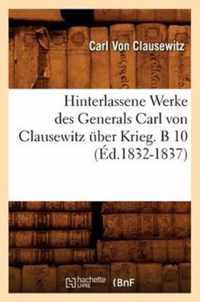 Hinterlassene Werke Des Generals Carl Von Clausewitz UEber Krieg. B 10 (Ed.1832-1837)