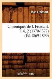 Chroniques de J. Froissart. T. 8, 2 (1370-1377) (Ed.1869-1899)