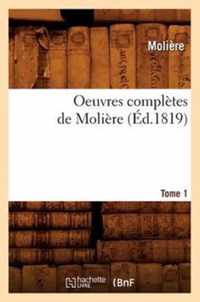 Oeuvres Completes de Moliere. Tome 1 (Ed.1819)