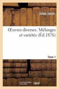 Oeuvres Diverses. Tome 1 Melanges Et Varietes