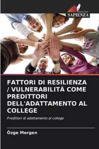 Fattori Di Resilienza / Vulnerabilita Come Predittori Dell'adattamento Al College