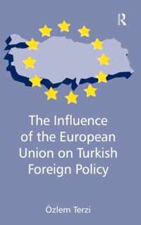 The Influence of the European Union on Turkish Foreign Policy