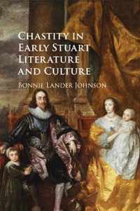 Chastity in Early Stuart Literature and Culture