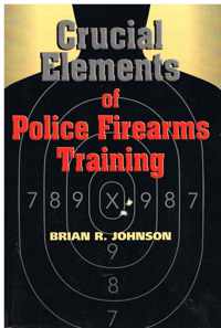 Crucial Elements of Police Firearms Training