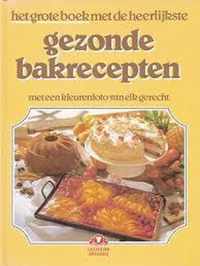 Het grote boek met de heerlijkste gezonde bakrecepten