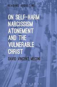 On Self-Harm, Narcissism, Atonement, and the Vulnerable Christ