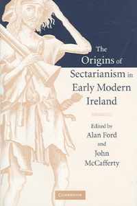 The Origins of Sectarianism in Early Modern Ireland