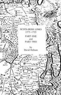 Scots-Irish Links 1575-1725 in Two Parts