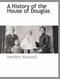 A History of the House of Douglas