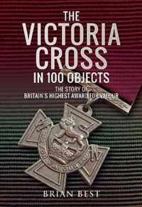 The Victoria Cross in 100 Objects