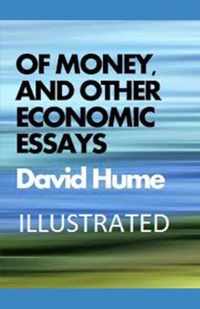 Of Money, and Other Economic Essays Illustrated