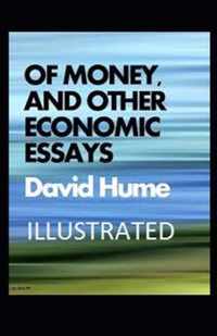 Of Money, and Other Economic Essays Illustrated