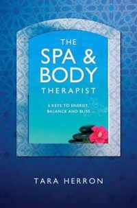 The Definitive Spa and Body Therapist's Handbook: The 5 Keys to Unlimited Energy, Balance and Bliss