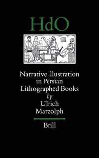 Handbook of Oriental Studies. Section 1 The Near and Middle East 60 -   Narrative Illustration in Persian Lithographed Books