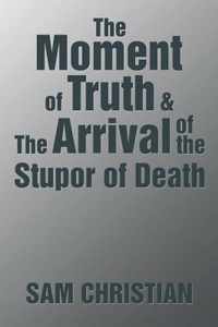 The Moment of Truth & the Arrival of the Stupor of Death