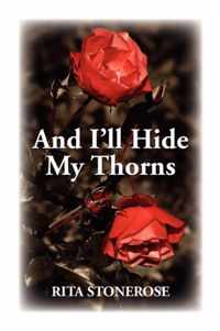 And I'll Hide My Thorns