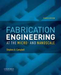 Fabrication Engineering at the Micro- and Nanoscale